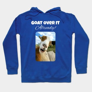 Goat Over It Already! Hoodie
